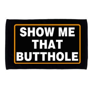 Show Me That Butthole Microfiber Hand Towel