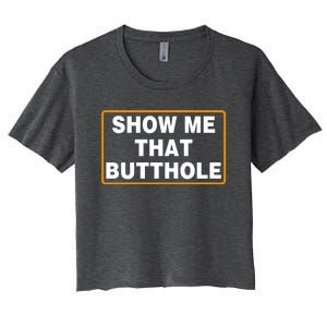 Show Me That Butthole Women's Crop Top Tee