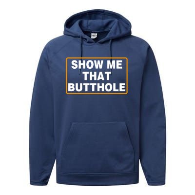 Show Me That Butthole Performance Fleece Hoodie