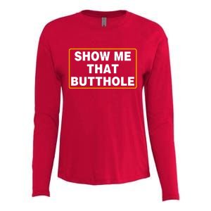 Show Me That Butthole Womens Cotton Relaxed Long Sleeve T-Shirt