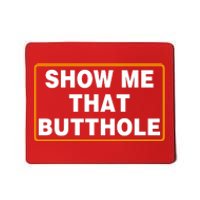 Show Me That Butthole Mousepad