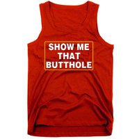 Show Me That Butthole Tank Top