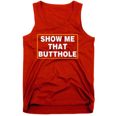 Show Me That Butthole Tank Top