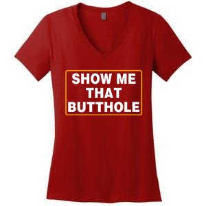 Show Me That Butthole Women's V-Neck T-Shirt