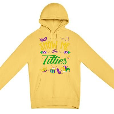 Show Me The Titties Funny Mardi Gras Gift Premium Pullover Hoodie