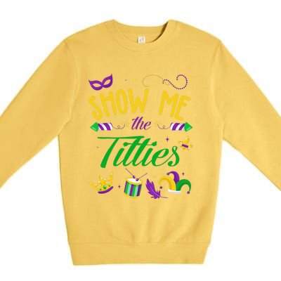 Show Me The Titties Funny Mardi Gras Gift Premium Crewneck Sweatshirt