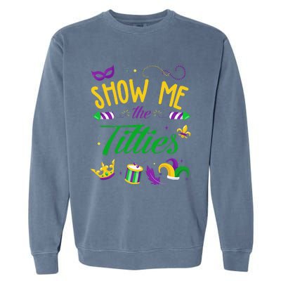 Show Me The Titties Funny Mardi Gras Gift Garment-Dyed Sweatshirt