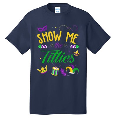 Show Me The Titties Funny Mardi Gras Gift Tall T-Shirt