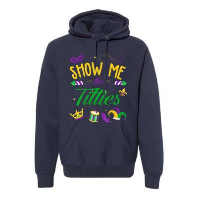 Show Me The Titties Funny Mardi Gras Gift Premium Hoodie