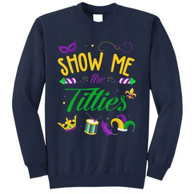 Show Me The Titties Funny Mardi Gras Gift Tall Sweatshirt