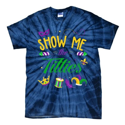 Show Me The Titties Funny Mardi Gras Gift Tie-Dye T-Shirt