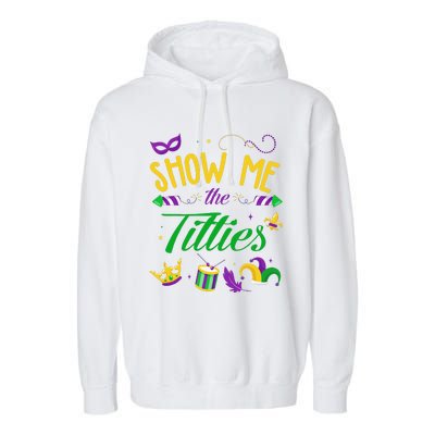 Show Me The Titties Funny Mardi Gras Gift Garment-Dyed Fleece Hoodie