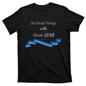 St. Mother Teresa Do Small Things With Great Love T-Shirt