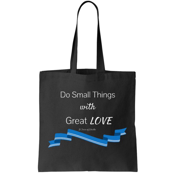 St. Mother Teresa Do Small Things With Great Love Tote Bag