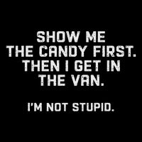 Show Me The Candy First And Then I Get In The Van Flat Bill Trucker Hat