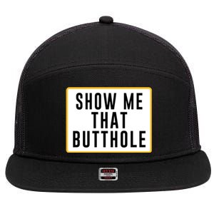 Show Me That Butthole 7 Panel Mesh Trucker Snapback Hat