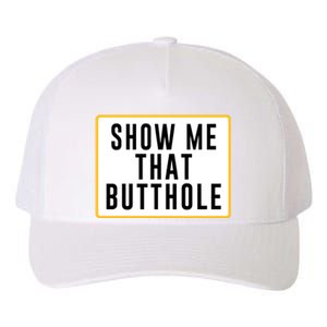 Show Me That Butthole Yupoong Adult 5-Panel Trucker Hat