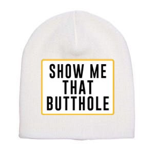 Show Me That Butthole Short Acrylic Beanie