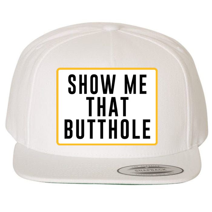 Show Me That Butthole Wool Snapback Cap