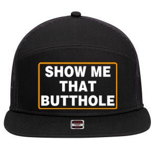 Show Me That Butthole 7 Panel Mesh Trucker Snapback Hat