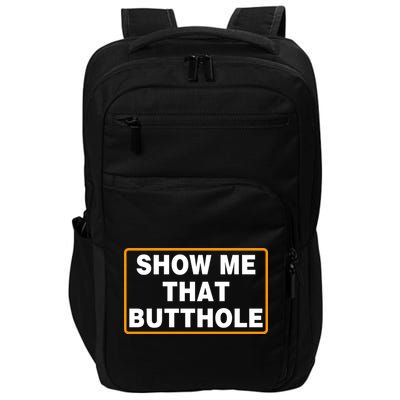 Show Me That Butthole Impact Tech Backpack