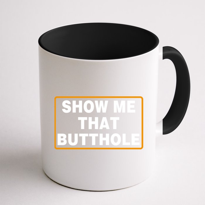 Show Me That Butthole Mug