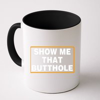 Show Me That Butthole Mug