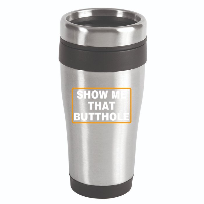 Show Me That Butthole 16oz Travel Tumbler
