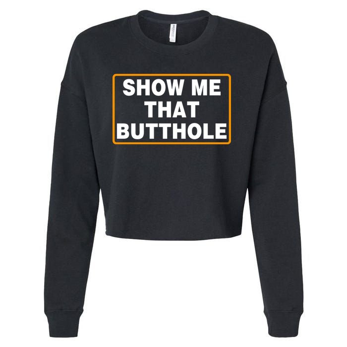 Show Me That Butthole Cropped Pullover Crew