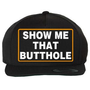 Show Me That Butthole Wool Snapback Cap