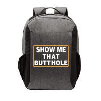 Show Me That Butthole Vector Backpack
