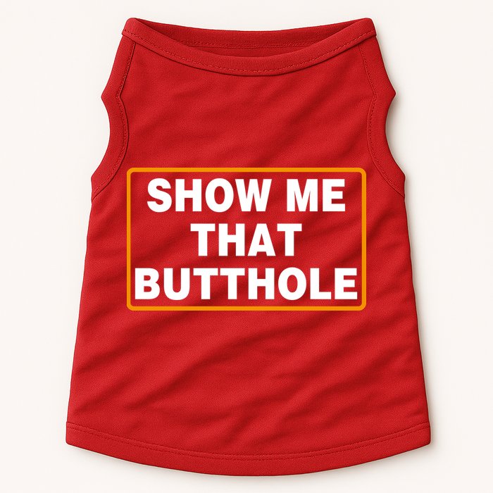 Show Me That Butthole Doggie Tank
