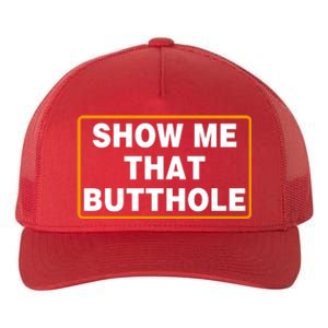 Show Me That Butthole Yupoong Adult 5-Panel Trucker Hat