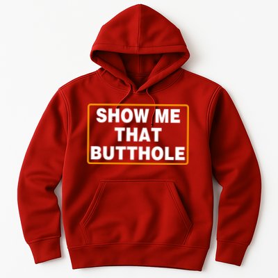 Show Me That Butthole Hoodie