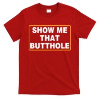 Show Me That Butthole T-Shirt