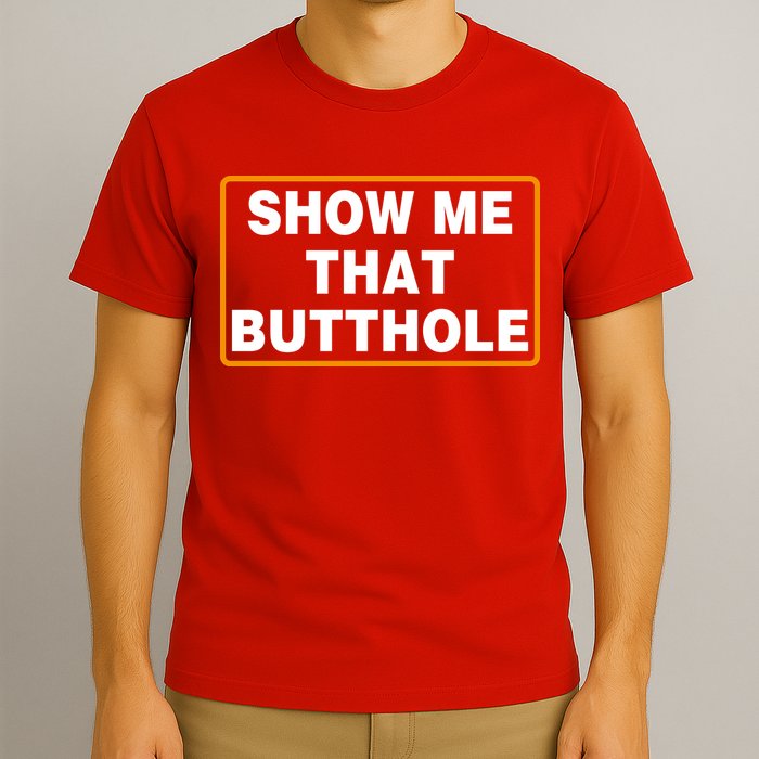 Show Me That Butthole T-Shirt