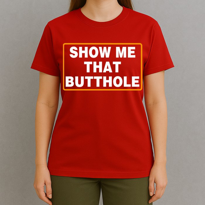 Show Me That Butthole T-Shirt