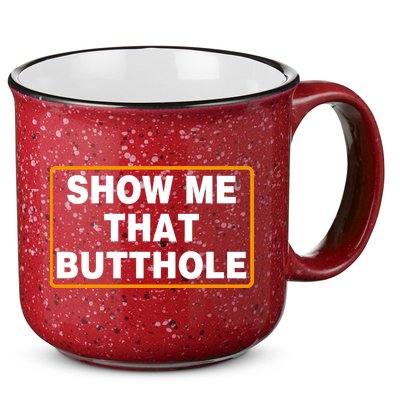 Show Me That Butthole 15oz Campfire Ceramic Mug
