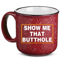 Show Me That Butthole 15oz Campfire Ceramic Mug