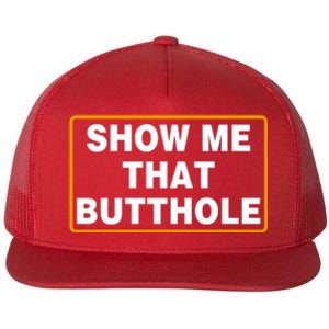 Show Me That Butthole Flat Bill Trucker Hat