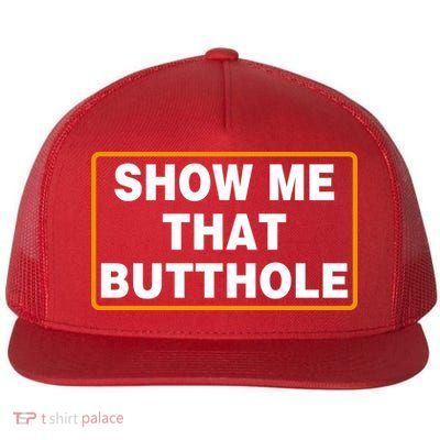 Show Me That Butthole Flat Bill Trucker Hat