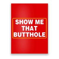 Show Me That Butthole Poster