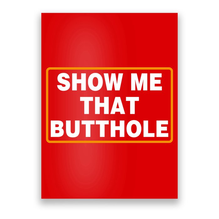 Show Me That Butthole Poster