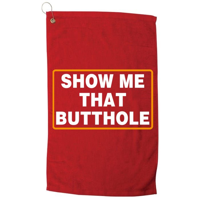 Show Me That Butthole Golf Towel