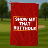 Show Me That Butthole Golf Towel