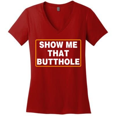 Show Me That Butthole Women's V-Neck T-Shirt