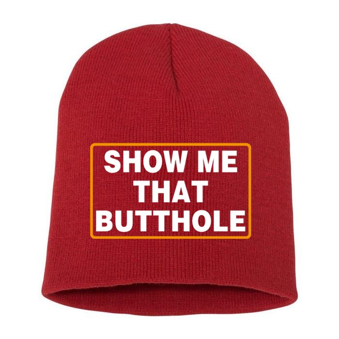 Show Me That Butthole Short Acrylic Beanie