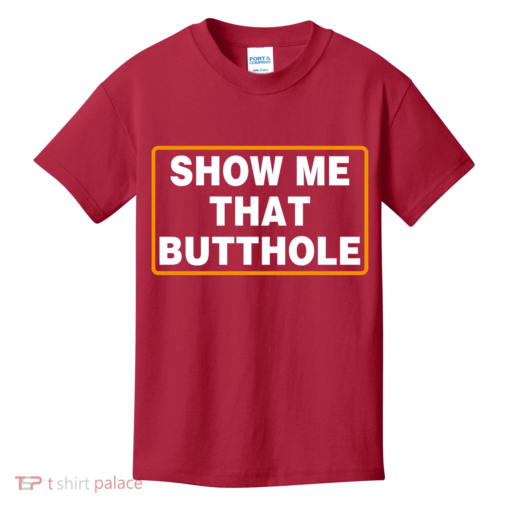 Show Me That Butthole Kids T-Shirt