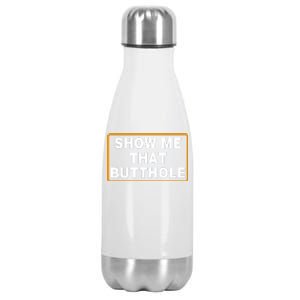 Show Me That Butthole Stainless Steel Insulated Water Bottle