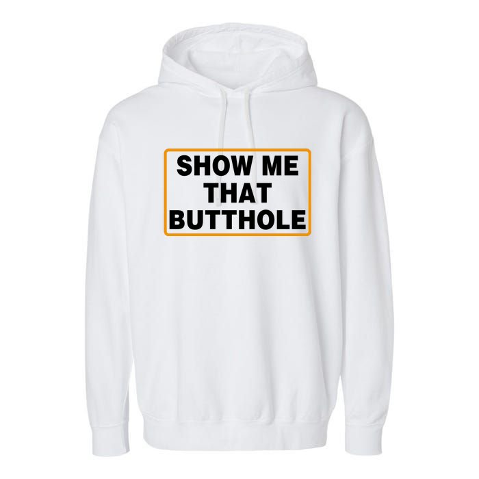 Show Me That Butthole Garment-Dyed Fleece Hoodie